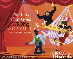 THE PLAY THAT GOES WRONG Comes to the Circle Theatre 