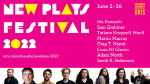 Columbia University School Of The Arts Presents New Plays Festival 