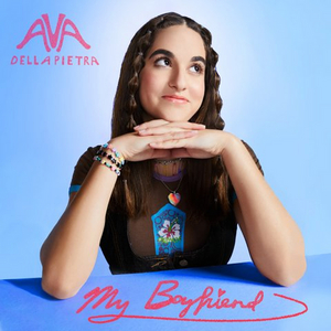 Ava Della Pietra Releases New Single 'My Boyfriend' 
