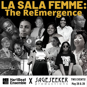 Sageseeker Productions and HartBeat Ensemble Present 'La Sala Femme: The ReEmergence' Image