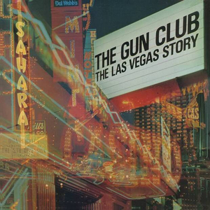 The Gun Club's Classic 'The Las Vegas Story' ('84) Gets Deluxe Release on 2xVinyl & 2xCD 
