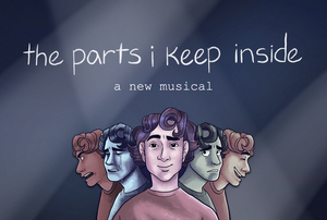 THE PARTS I KEEP INSIDE: A NEW MUSICAL to be Presented at the Triad Theater 