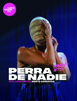 Latino Theater Company brings Spanish Performance Artist
Marta Carrasco to L.A. in PERRA DE NADIE 