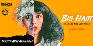 BIG HAIR: A RAD AND WILD LOVE AFFAIR to Premiere at the Hollywood Fringe Festival 