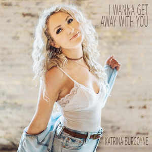 Katrina Burgoyne Releases New Single 'I Wanna Get Away With You' Image
