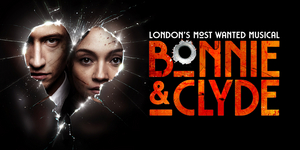 Exclusive: Tickets From Just £25 for Smash-Hit Musical BONNIE & CLYDE! 