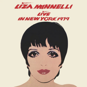 Liza Minnelli LIVE IN NEW YORK 1979 to Be Released In Ultimate 3-CD Edition and 2-LP Set 