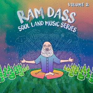 'Soul Land Music Series: Vol. 2' Honoring Ram Dass Sets Release 