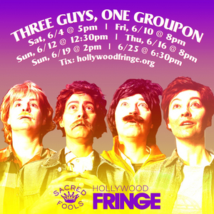 THREE GUYS ONE GROUPON Comes to Hollywood Fringe 