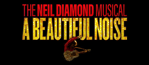 A BEAUTIFUL NOISE, THE NEIL DIAMOND MUSICAL Announces Broadway Ticketing Dates Image