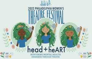 Philly Women's Theatre Festival Nurtures Mental Health Through Theatre 