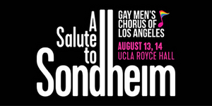 Gay Men's Chorus of Los Angeles to Present A SALUTE TO SONDHEIM Featuring New Work by Andrew Lippa & More 