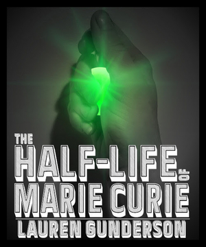 THE HALF-LIFE OF MARIE CURIE Announced At Switchyard Theatre 