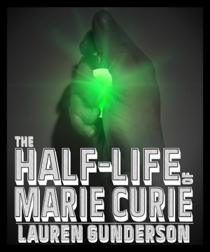 THE HALF-LIFE OF MARIE CURIE Announced At Switchyard Theatre Image