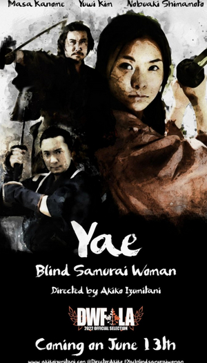Award-Winning Japanese Director Akiko Izumitani's YAE: BLIND SAMURAI WOMAN as Official Selection for DANCES WITH FILMS 
