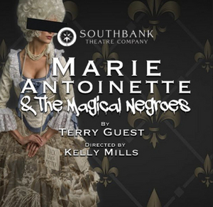 MARIE ANTOINETTE AND THE MAGICAL NEGROES Comes to Fonseca Theatre This Month 