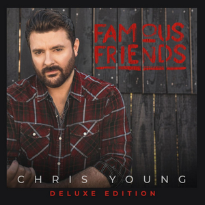 Multi-Platinum Country Singer Chris Young Releases Deluxe Edition of FAMOUS FRIENDS Album 