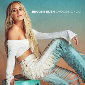 Brooke Eden Releases New Song 'Left You for Me' From Forthcoming EP 'Choosing You' 