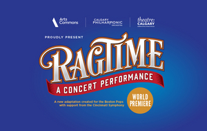 Calgary Philharmonic Orchestra and Theatre Calgary Present RAGTIME This Weekend Image