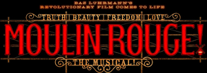 Guest Reviewer Kym Vaitiekus Shares His Thoughts On MOULIN ROUGE THE MUSICAL 