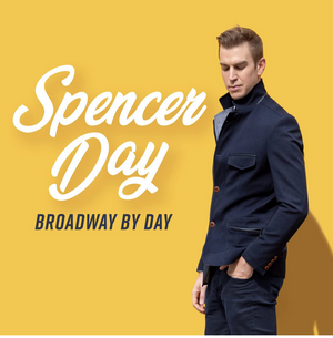 Interview: Spencer Day of SPENCER DAY: BROADWAY BY DAY - FOR TWO NIGHTS at Chelsea Table And Stage Image