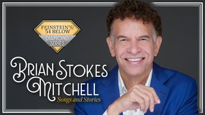 10 Videos That Have Us Stoked For SONGS AND STORIES at 54 Below As Brian Stokes Mitchell Joins The Diamond Series 
