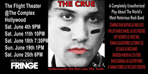 “The Crüe”- A Completely Unauthorized Play About The World's Most Notorious Rock Band Debuts at The Hollywood Fringe Festival June 4th 