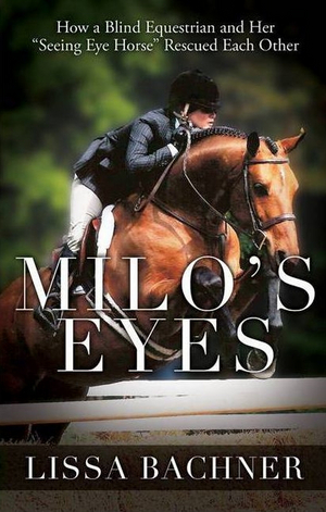 Renowned Blind Equestrian Lissa Bachner Releases New Book MILO'S EYES 