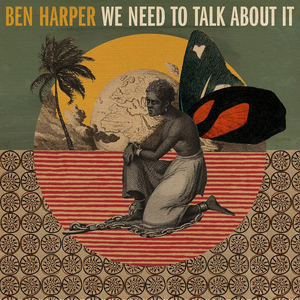 Ben Harper Releases 'We Need To Talk About It' 