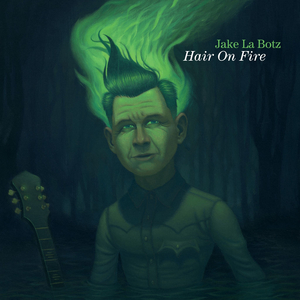 Jake La Botz Announces New Album 'Hair On Fire' Image