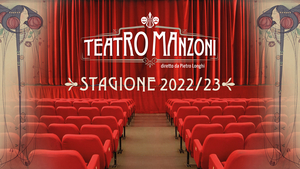 Feature: PRESENTAZIONE DELLA NUOVA STAGIONE 2022/23 del TEATRO MANZONI 