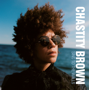 Chastity Brown Releases New Album 'Sing To The Walls' Image
