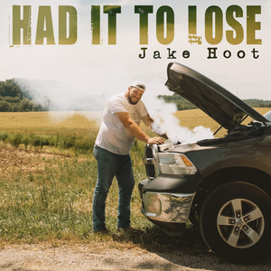 Jake Hoot Releases New Single 'Had It To Lose' Image