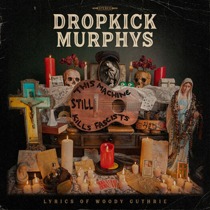 Dropkick Murphys Announce New Album 'This Machine Still Kills Fascists' 