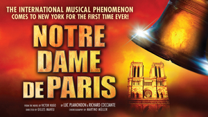 NOTRE DAME DE PARIS Extends By Popular Demand at Lincoln Center 