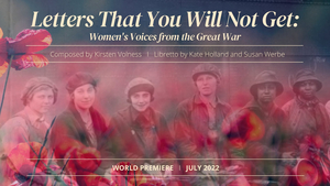 The American Opera Project Examines Women's WWI Experience With New Opera 