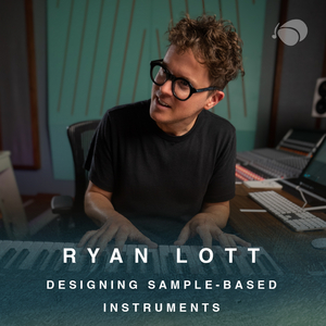 'Ryan Lott: Designing Sample-Based Instruments' Course Now Available on Soundfly 
