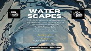 Milford Arts Council's Waterscapes Exhibition Opens This Week at the Firehouse Gallery Image
