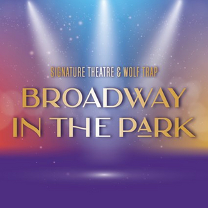Review: BROADWAY IN THE PARK at Wolf Trap 