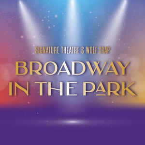 Review: BROADWAY IN THE PARK at Wolf Trap  Image