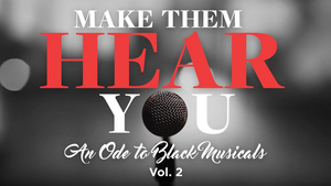 Darron Hayes, Bobbi Mackenzie & More to Star in MAKE THEM HEAR YOU: AN ODE TO BLACK MUSICALS VOL. 2 