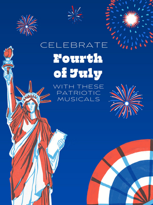Student Blog: Celebrate Fourth of July with these Patriotic Musicals Image