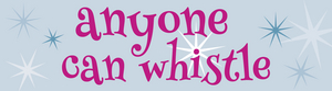 The Fine Arts Center Theatre Company's Youth Repertory Ensemble Presents ANYONE CAN WHISTLE 