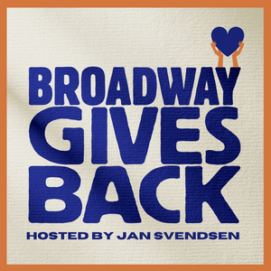 Broadway Podcast Network Announces Broadway Gives Back New Summer Episodes 