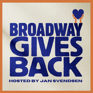 Broadway Podcast Network Announces Broadway Gives Back New Summer Episodes Image