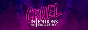 REVIEW: CRUEL INTENTIONS THE 90'S MUSICAL Revives The Cult Movie For The Stage With A Celebration Of 90's Music 