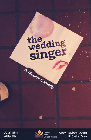 Previews: THE WEDDING SINGER at Crown Arts Collaborative At The Crown Uptown in Wichita, KS 