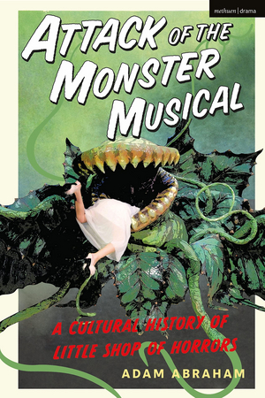ATTACK OF THE MONSTER MUSICAL: A CULTURAL HISTORY OF LITTLE SHOP OF HORRORS to be Published in September Image