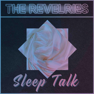 The Revelries Drop New Single 'Sleep Talk' 