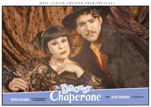 Review: THE DROWSY CHAPERONE at Hale Center Theater Orem is Showy but Intimate 